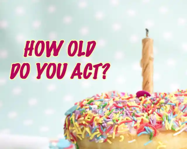 How Old Do You Act? Take This Real Age Test!