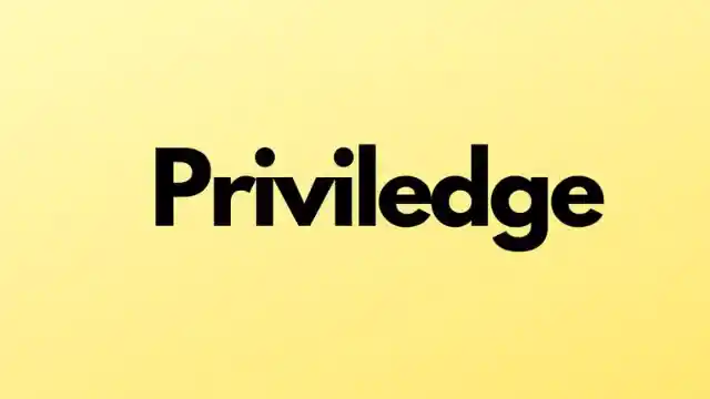 Priviledge