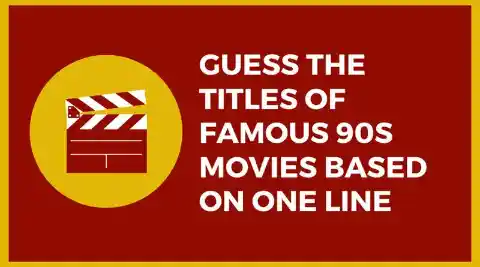Can You Guess The Titles Of These Famous 90s Movies Based on One Line?
